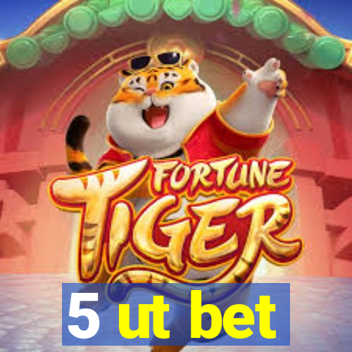 5 ut bet